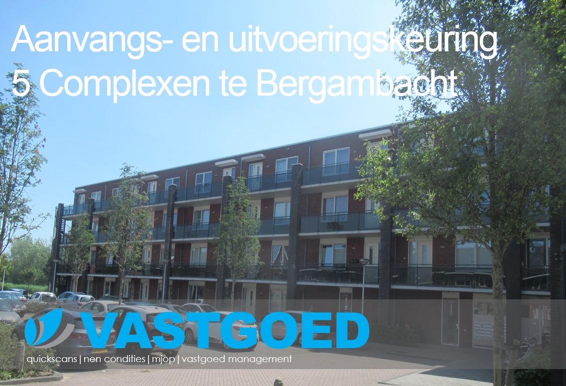 Aanvangs- en uitvoeringskeuring 5 complexen te Bergambacht